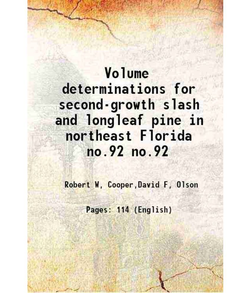     			Volume determinations for second-growth slash and longleaf pine in northeast Florida Volume no.92 1958