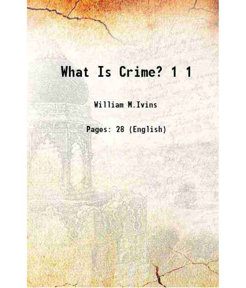     			What Is Crime? Volume 1 1911