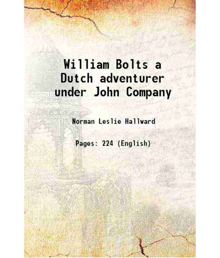     			William Bolts a Dutch adventurer under John Company 1920