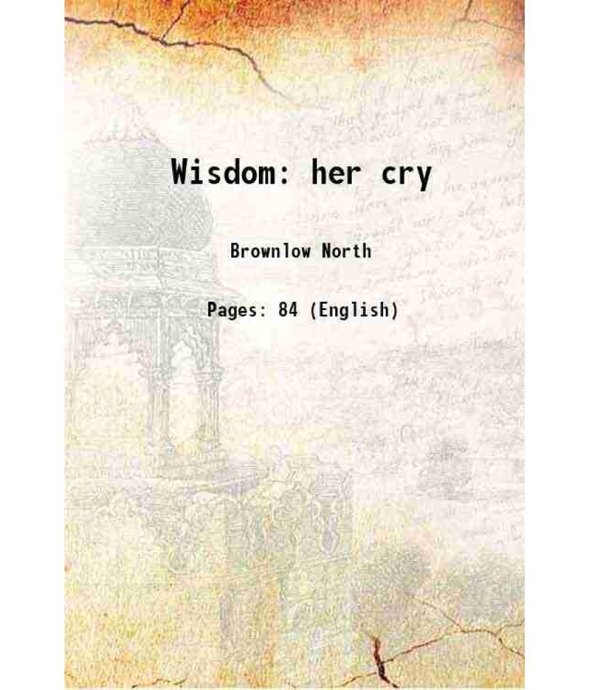     			Wisdom: her cry 1872