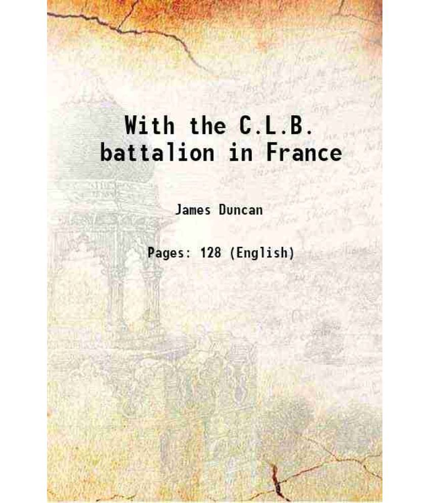     			With the C.L.B. battalion in France 1917