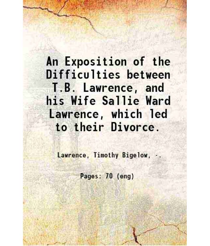     			An Exposition of the Difficulties between T. B. Lawrence and his Wife Sallie Ward Lawrence 1899 [Hardcover]