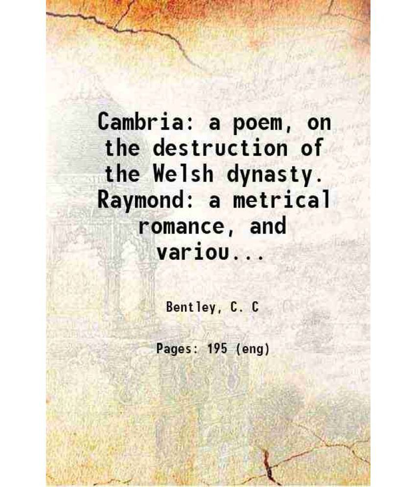     			Cambria: a poem, on the destruction of the Welsh dynasty. Raymond: a metrical romance, and various miscellaneous poems 1830 [Hardcover]