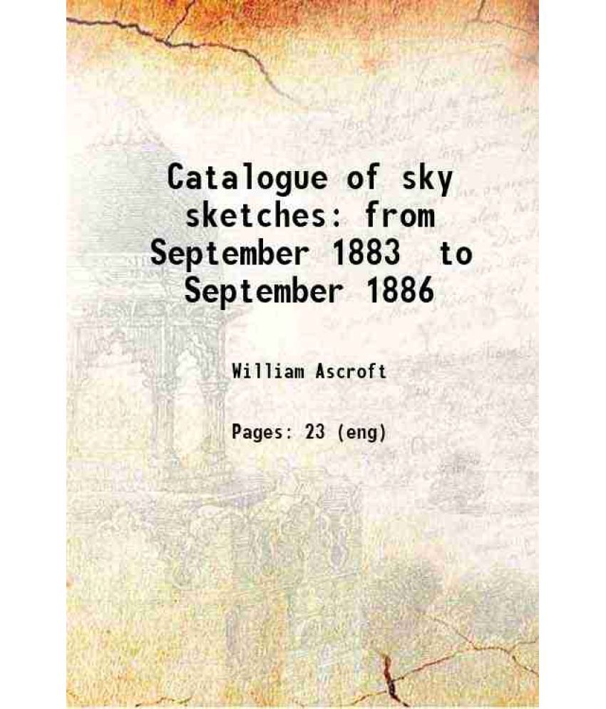     			Catalogue of sky sketches from September 1883 to September 1886 1888 [Hardcover]