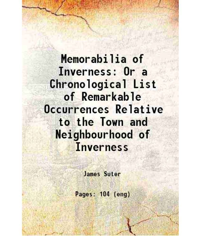     			Memorabilia of Inverness Or a Chronological List of Remarkable Occurrences Relative to the Town and Neighbourhood of Inverness 1887 [Hardcover]