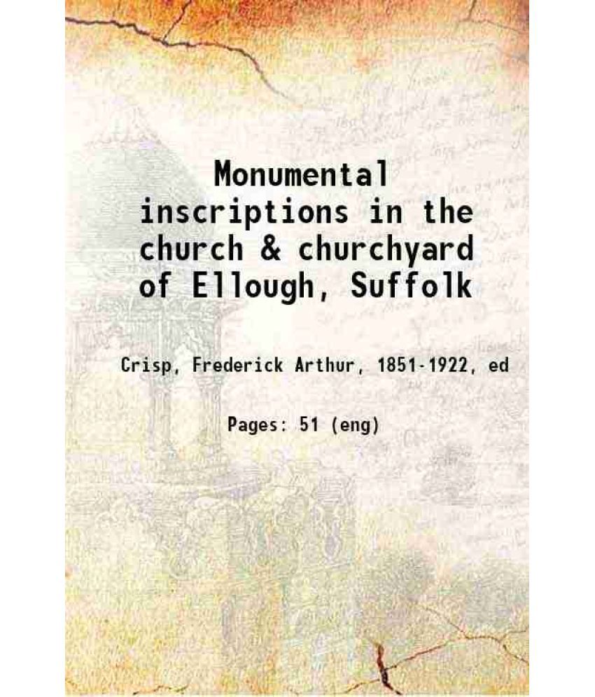     			Monumental inscriptions in the church & churchyard of Ellough, Suffolk 1889 [Hardcover]
