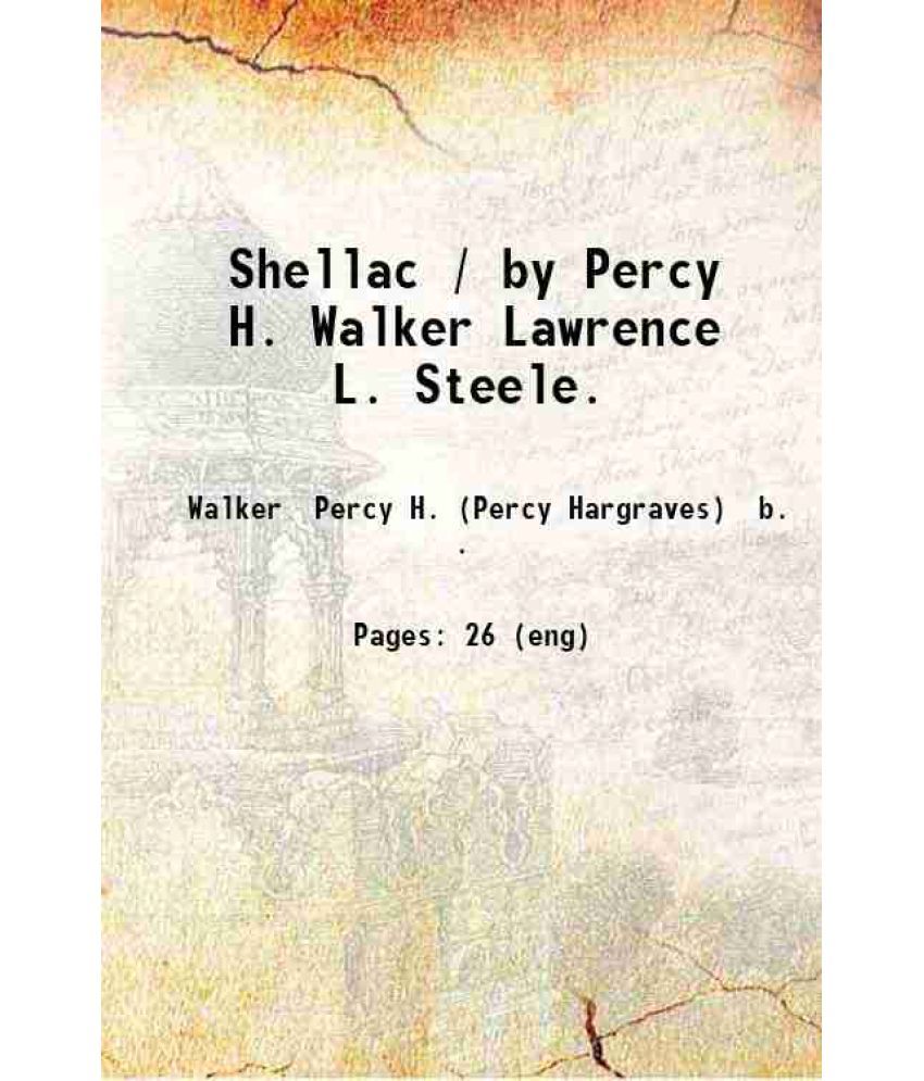     			Shellac / by Percy H. Walker Lawrence L. Steele. 1922 [Hardcover]