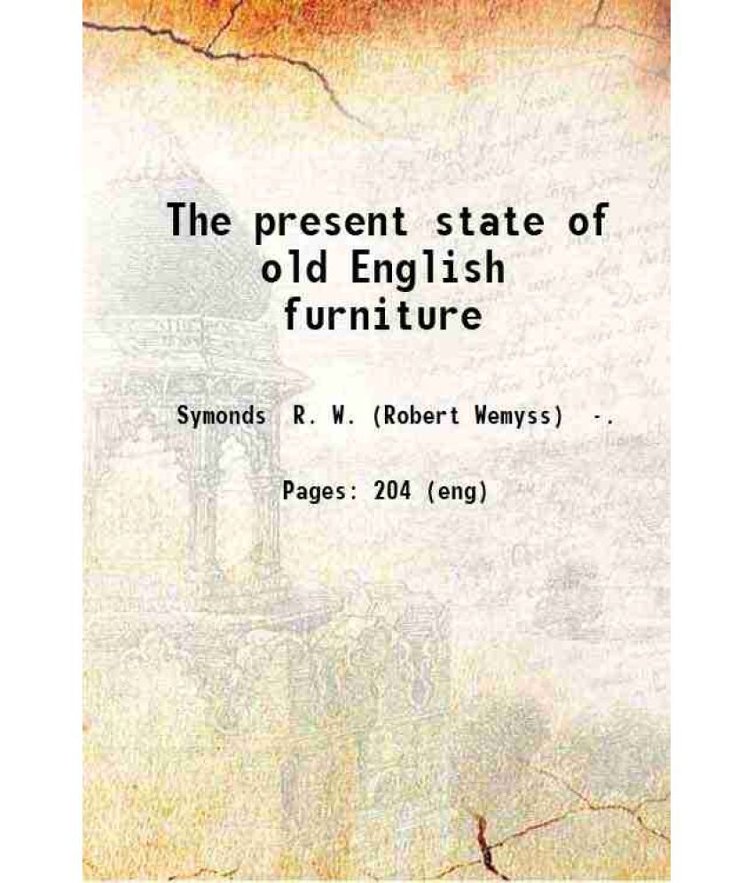     			The present state of old English furniture 1921 [Hardcover]