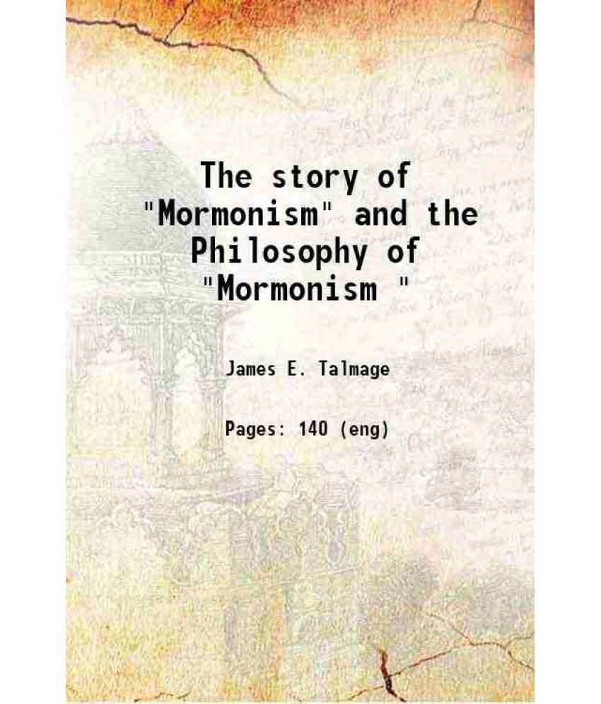     			The story of "Mormonism" and the Philosophy of "Mormonism " 1914 [Hardcover]