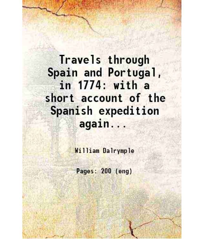     			Travels through Spain and Portugal, in 1774 with a short account of the Spanish expedition against Algiers, in 1775 1777 [Hardcover]