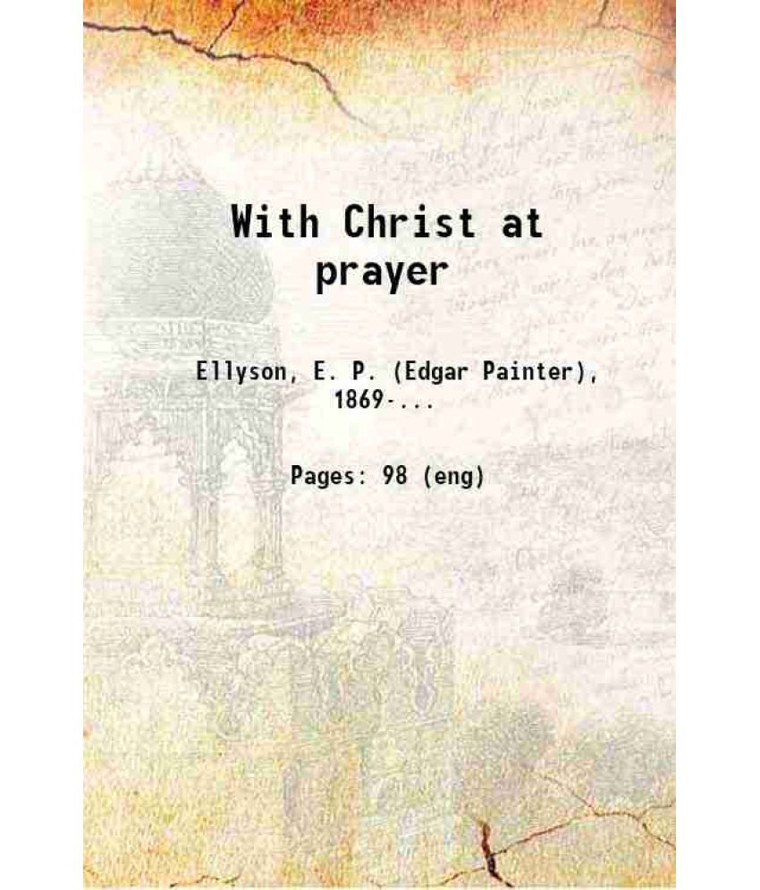     			With Christ at prayer 1908 [Hardcover]