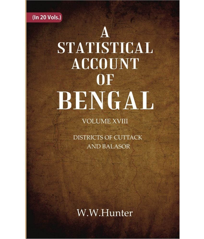     			A Statistical Account of Bengal : DISTRICTS OF CUTTACK AND BALASOR Volume 18th