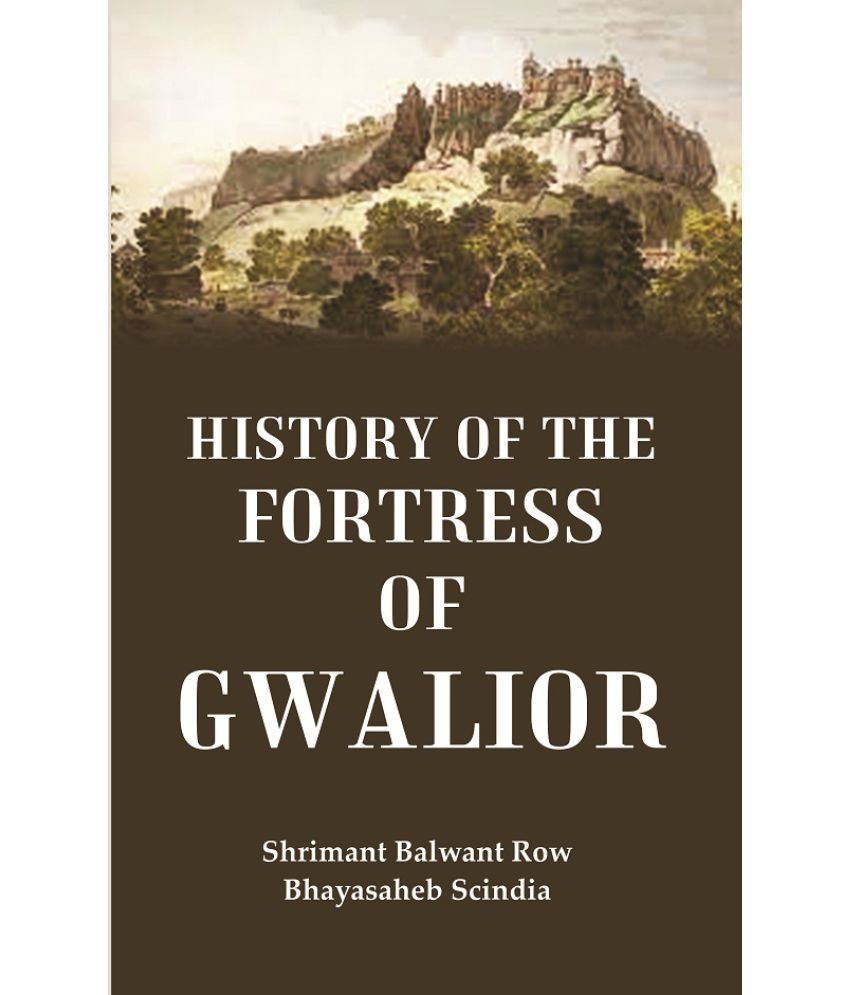     			History of the fortress of Gwalior