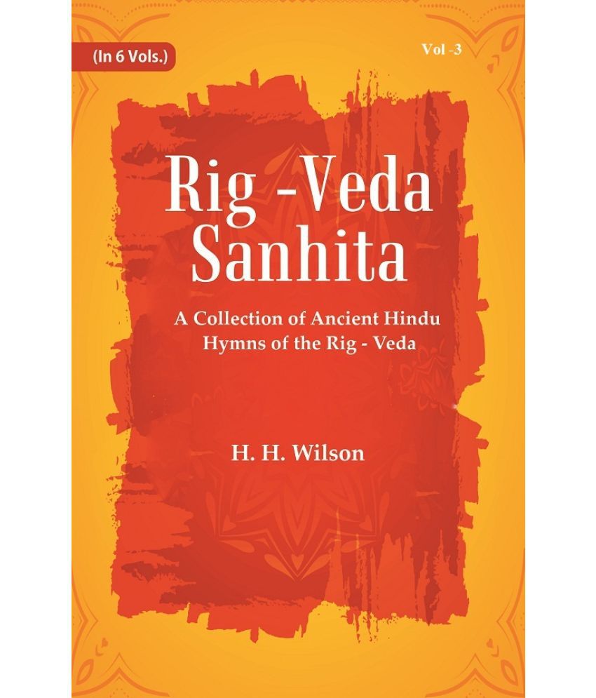     			Rig -Veda - Sanhita : A Collection of Ancient Hindu Hymns of the Rig - Veda Volume 3rd