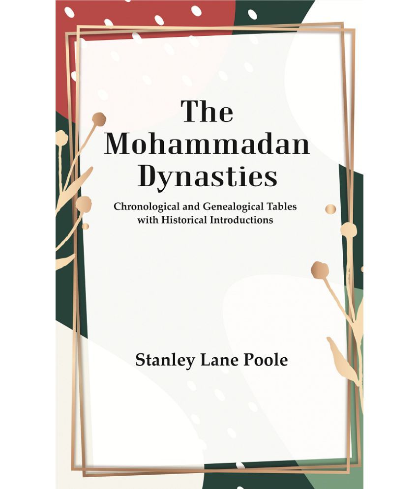     			The Mohammadan Dynasties : Chronological and Genealogical Tables with Historical Introductions