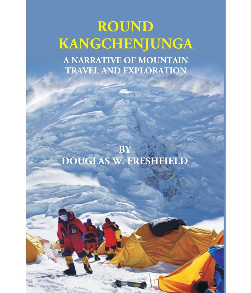     			ROUND KANGCHENJUNGA: A NARRATIVE OF MOUNTAIN TRAVEL AND EXPLORATION