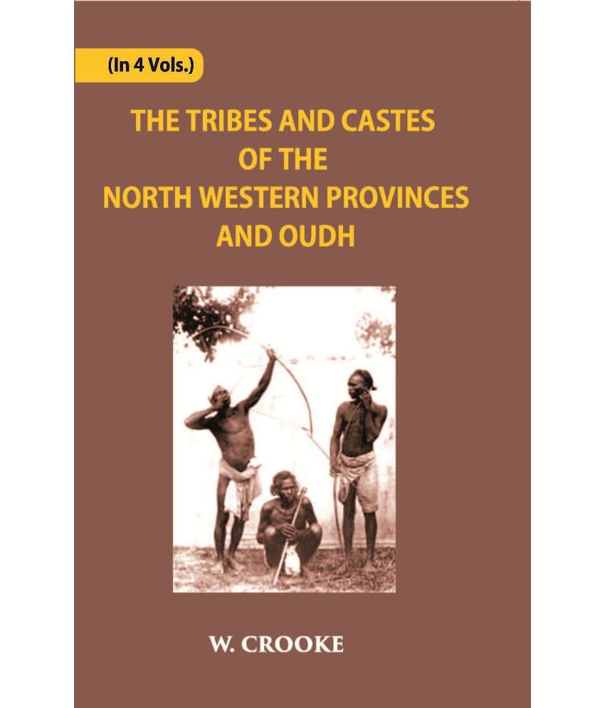     			The Tribes And Castes Of The North-Western Provinces And Oudh Volume Vol. 4th
