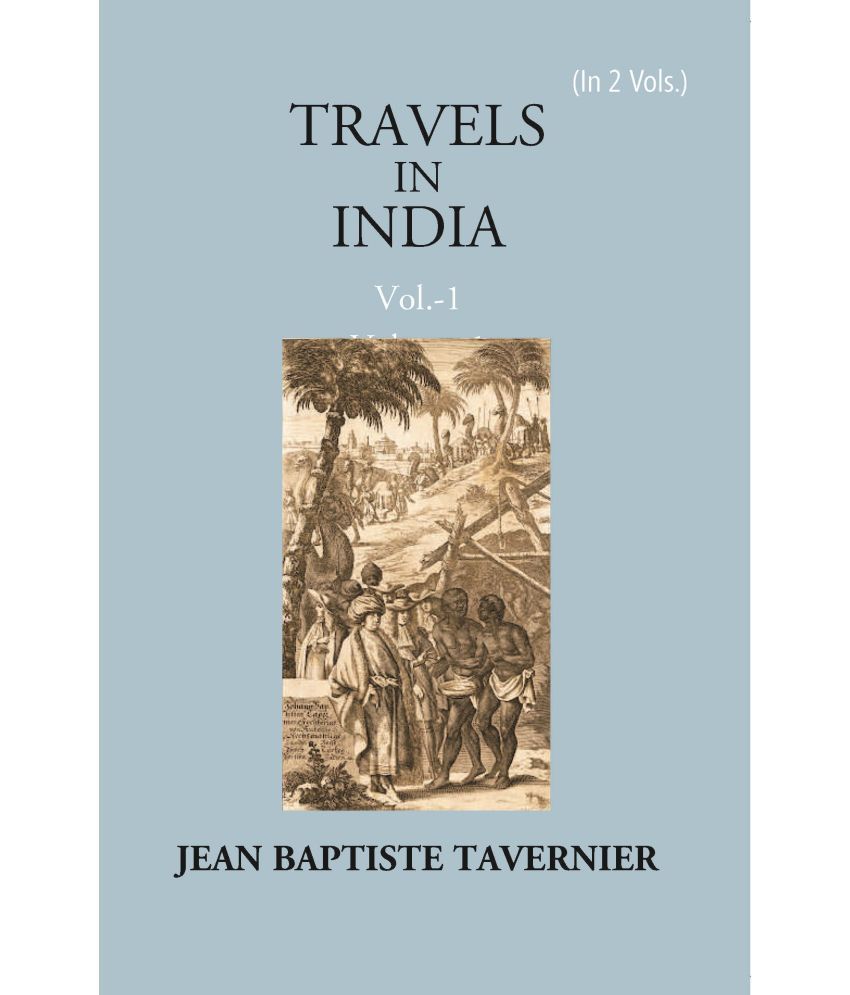    			Travels In India By Jean Baptiste Tavernier Volume Vol. 1st