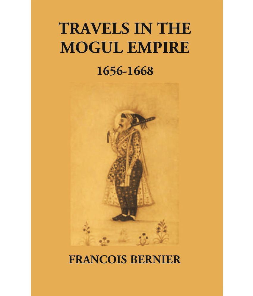     			Travels In The Mogul Empire 1656-1668