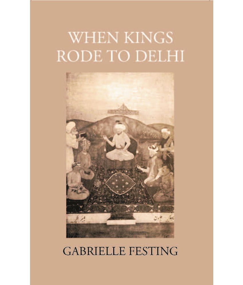     			When Kings Rode To Delhi