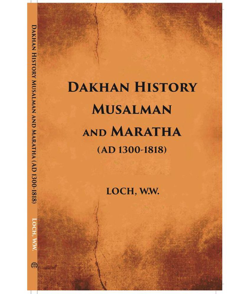     			Dakhan History Musalman & Maratha A. D. 1300-1818