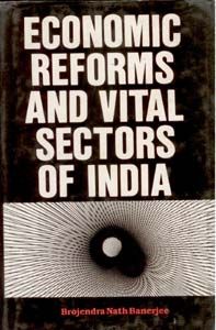     			Economic Reforms and Vital Sectors of India