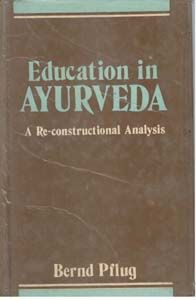     			Education in Ayurveda: a Re-Constructional Analysis