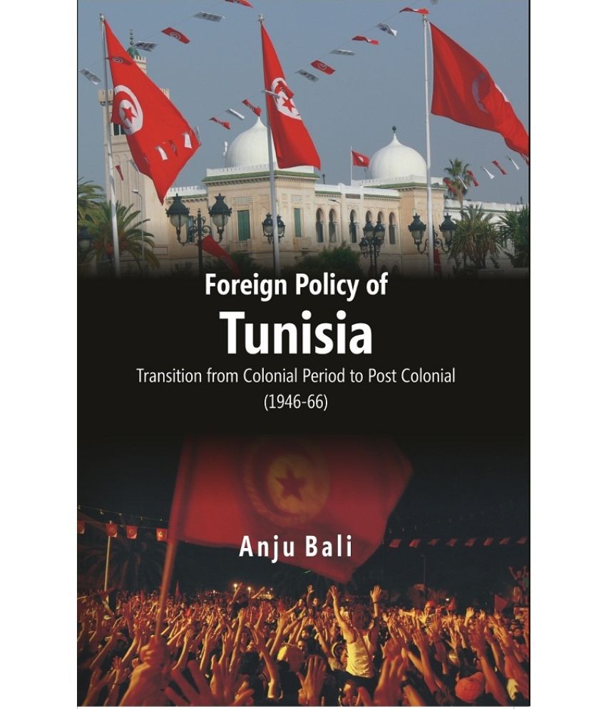     			Foreign Policy of Tunisia Transition From Colonial Period to Post Colonial