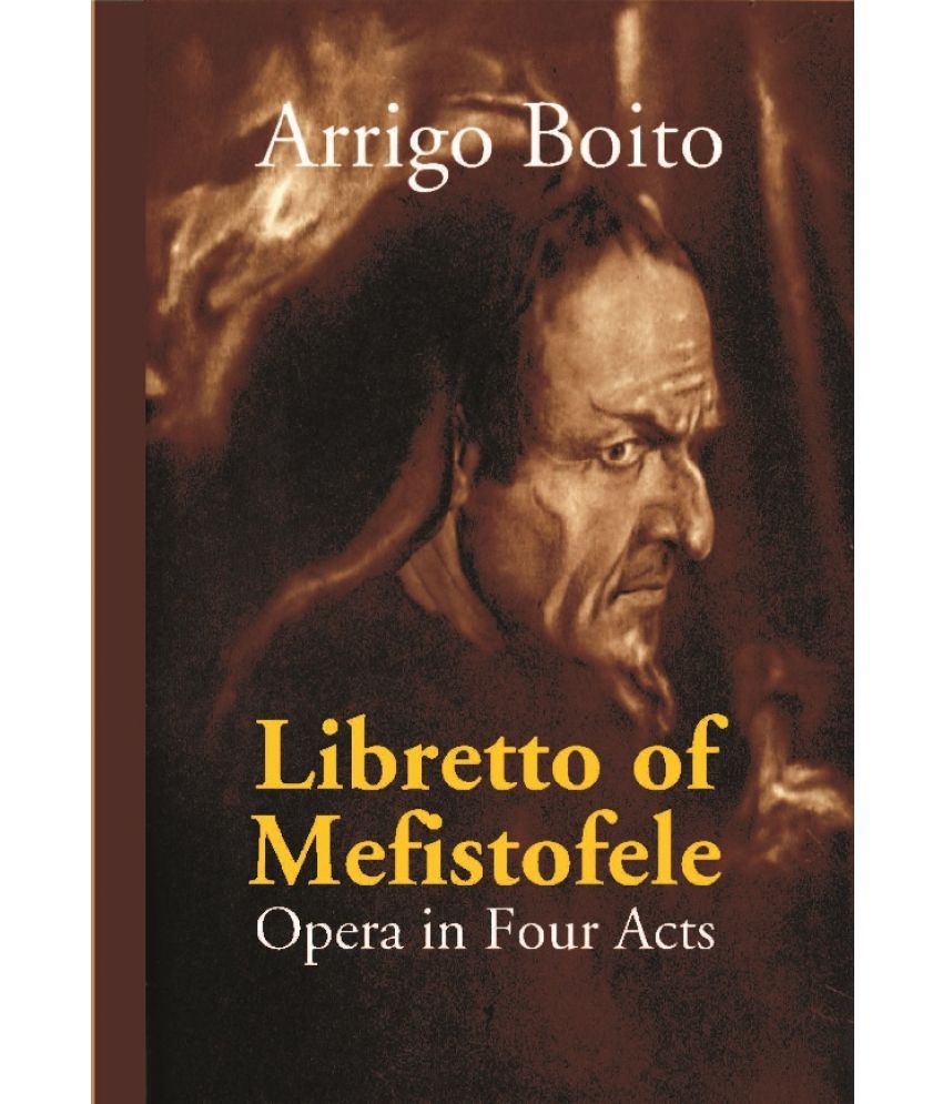     			Libretto of Mefistofele: Opera in Four Acts