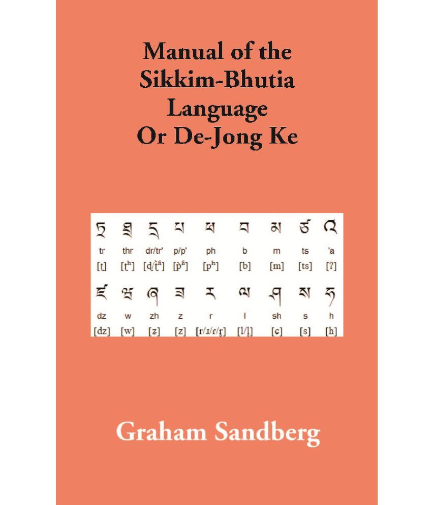     			Manual of the Sikkim-Bhutia Language Or De-Jong Ke