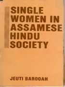     			Single Women in Assamese Hindu Society an Anthropological Study of Their Problems and Status