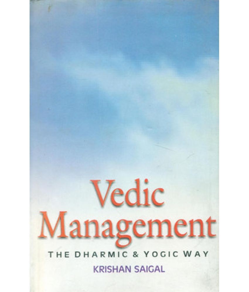     			Vedic Management: the Dharmic and Yogic Way