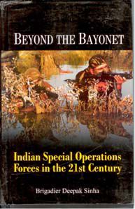     			Beyond the Bayonet Indian Special Operations Forces in the 21St Century