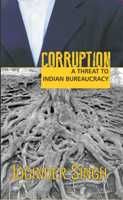     			Corruption: A Threat to Indian Burearucracy