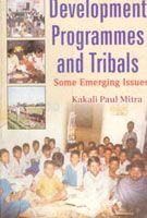     			Development Programmes and Tribals “Some Emerging Issues”