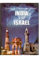     			Dynamics of Diplomacy Delayed: India and Israel