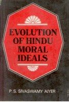     			Evolution of Hindu Moral Ideals