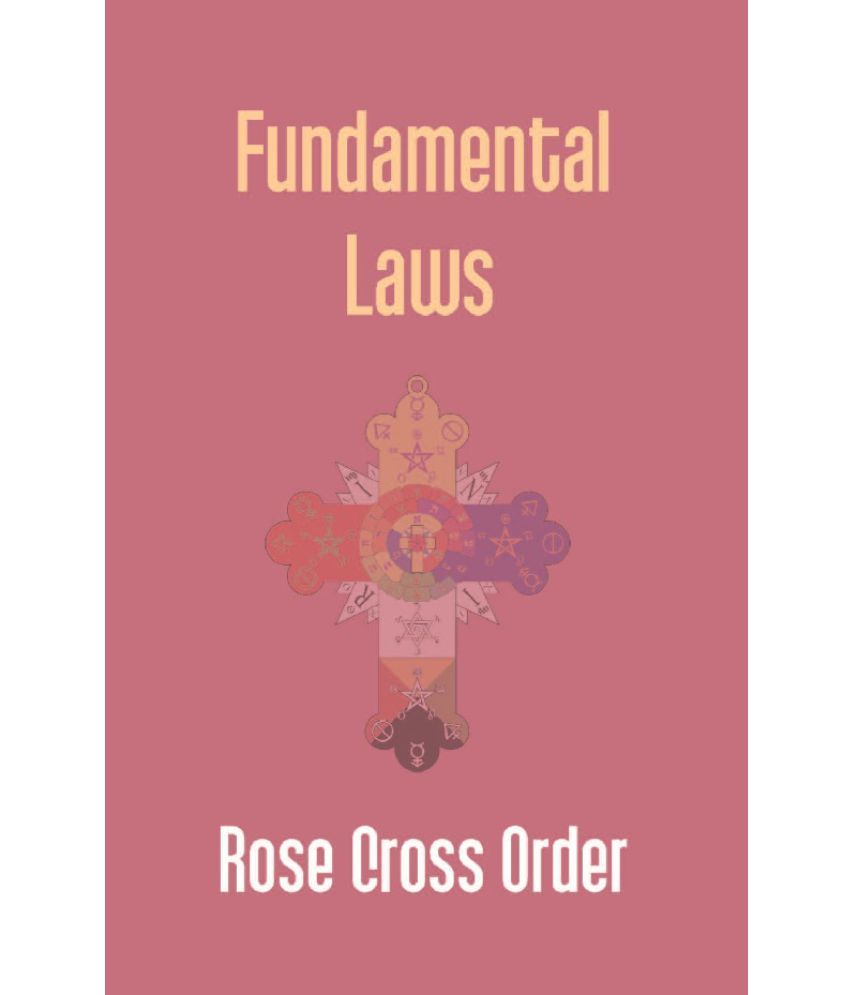     			Fundamental Laws: a Report of the 68Th Convocation of the Rose Cross Order