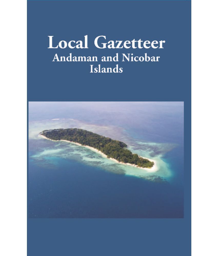     			Local Gazetteer The Andaman And Nicobar Islands