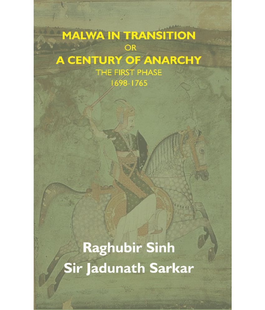     			Malwa in Transition Or a Century of Anarchy: the First Phase 1698—1765