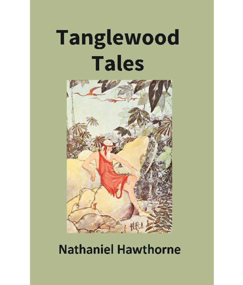     			Tanglewood Tales For Girls and Boys: Being a Second Wonder-Book