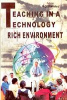    			Teaching in a Technology-Rich Environment