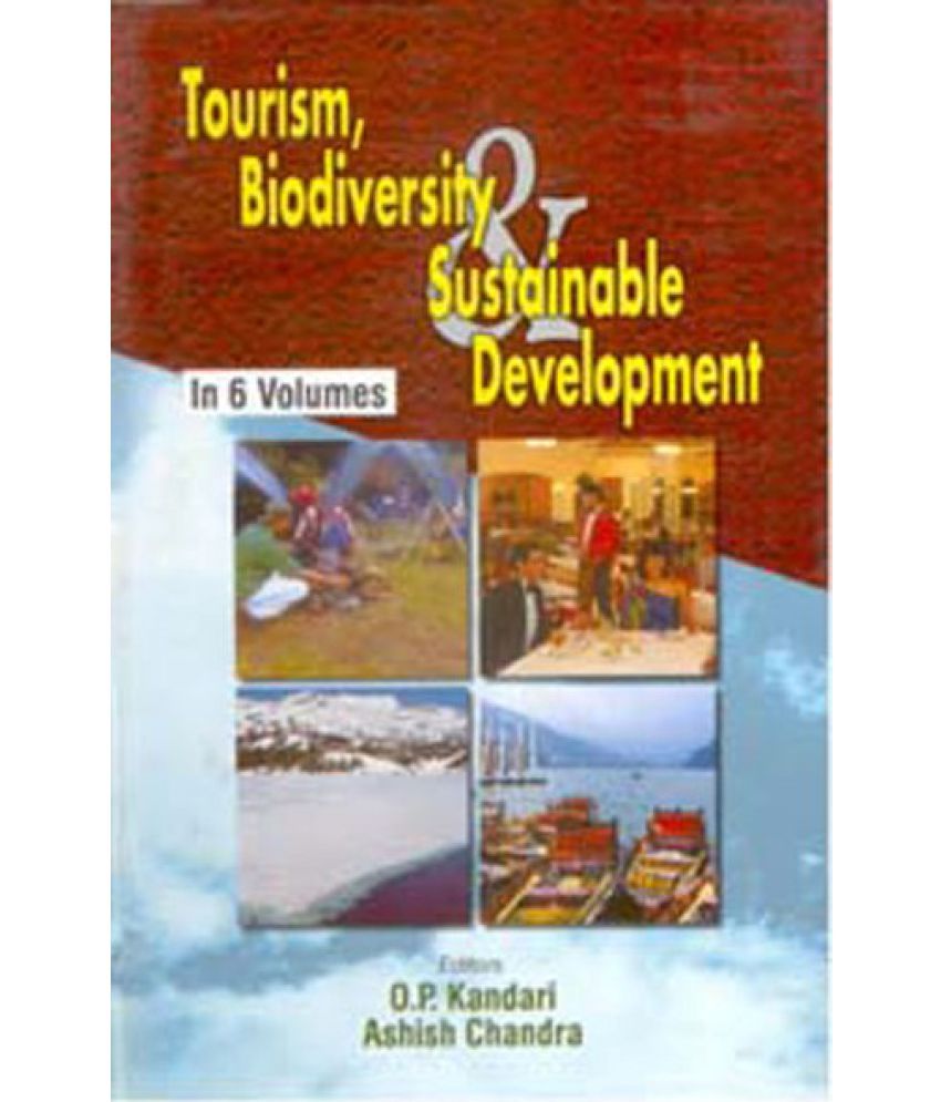     			Tourism, Biodiversity and Sustainable Development (Across Tourism: Impact in South Asia) Volume Vol. 3rd