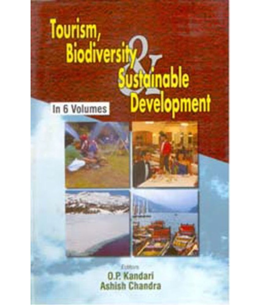     			Tourism, Biodiversity and Sustainable Development (Concepts Definitions and Classification of Tourism) Volume Vol. 1st