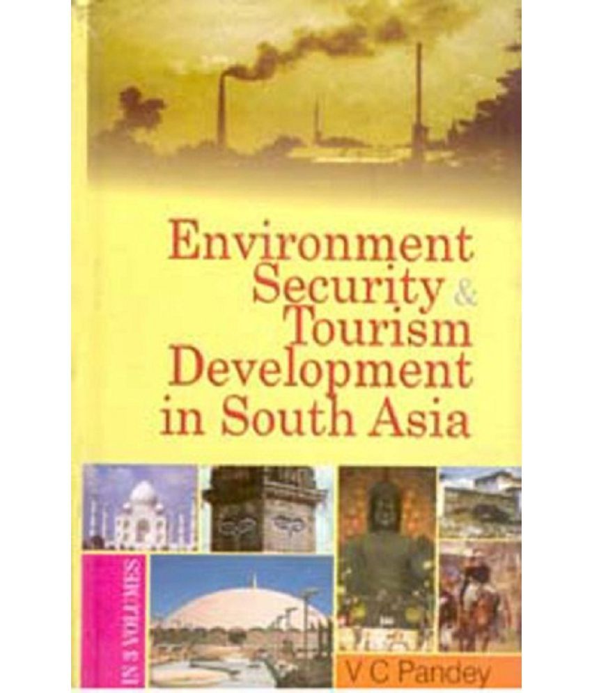     			Environment, Security and Tourism in South Asia (Environment Development in South Asia) Volume Vol. 1st