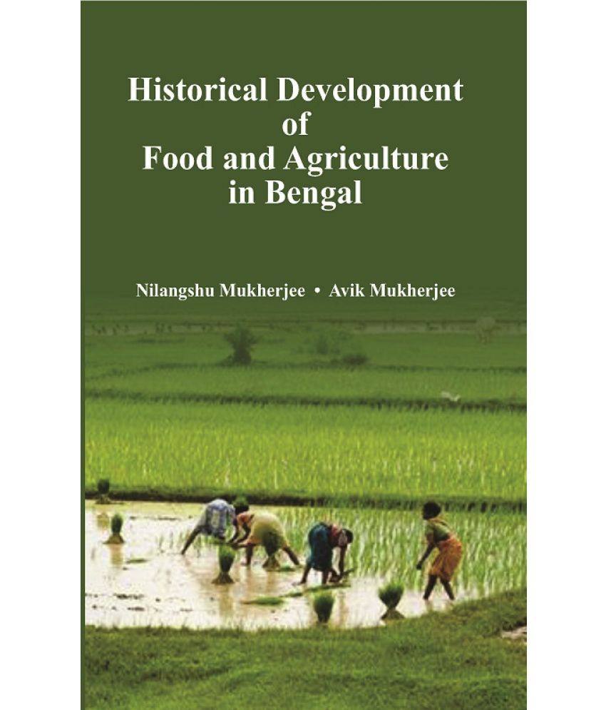     			Historical Development of Food and Agriculture in Bengal