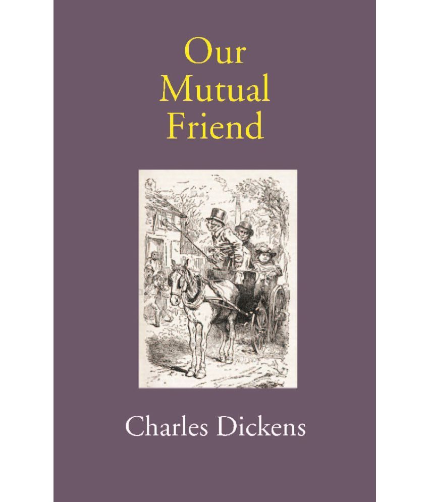     			Our Mutual Friend