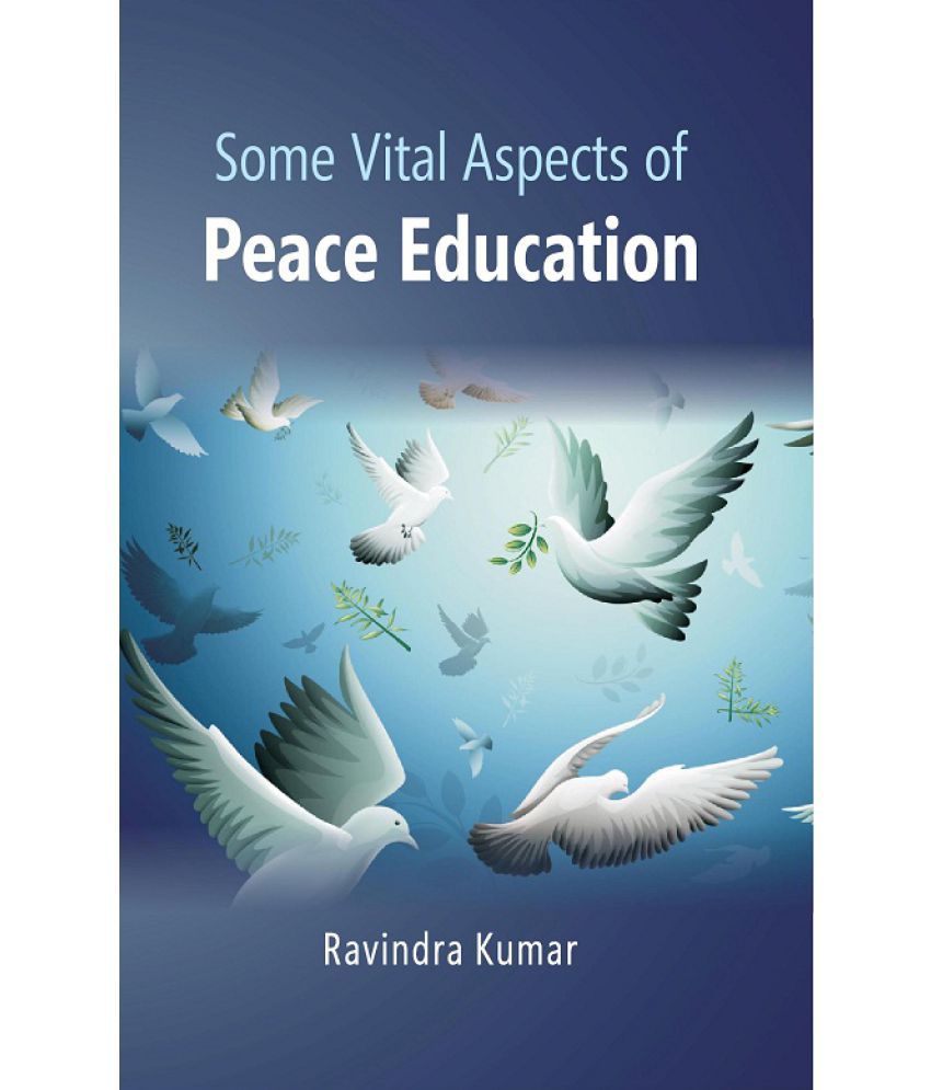     			Some Vital Aspects of Peace Education