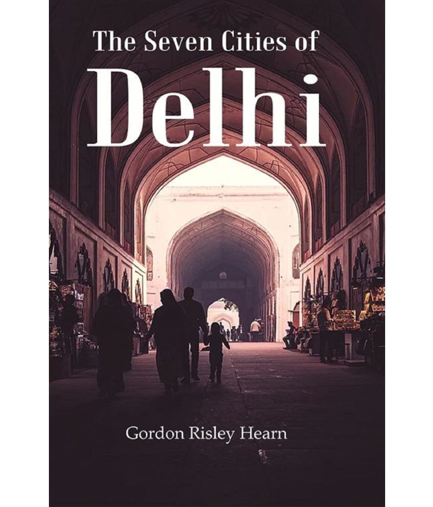     			The Seven Cities of Delhi