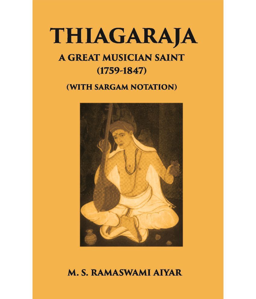     			Thiagaraja: A Great Musician Saint (1759-1847) (With Sargam Notation)